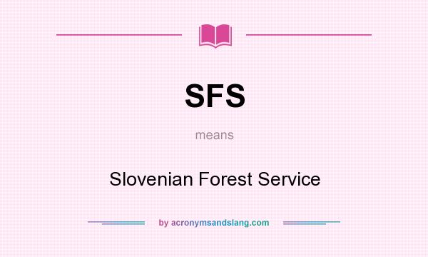 What does SFS mean? It stands for Slovenian Forest Service