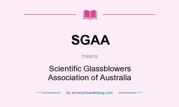 What does SGAA mean? It stands for Scientific Glassblowers Association of Australia