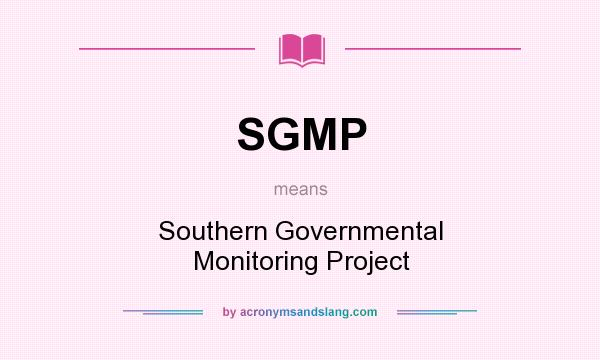 What does SGMP mean? It stands for Southern Governmental Monitoring Project