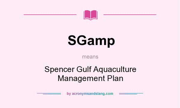 What does SGamp mean? It stands for Spencer Gulf Aquaculture Management Plan