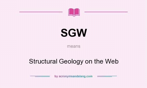 What does SGW mean? It stands for Structural Geology on the Web