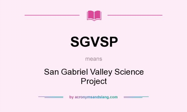 What does SGVSP mean? It stands for San Gabriel Valley Science Project