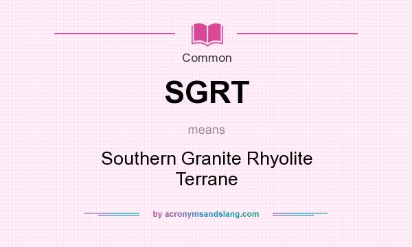 What does SGRT mean? It stands for Southern Granite Rhyolite Terrane