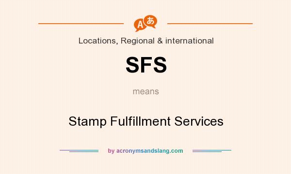 What does SFS mean? It stands for Stamp Fulfillment Services