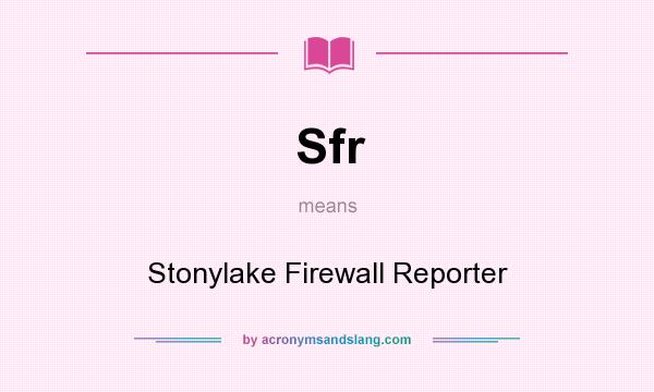 What does Sfr mean? It stands for Stonylake Firewall Reporter