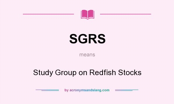 What does SGRS mean? It stands for Study Group on Redfish Stocks
