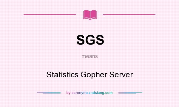 What does SGS mean? It stands for Statistics Gopher Server