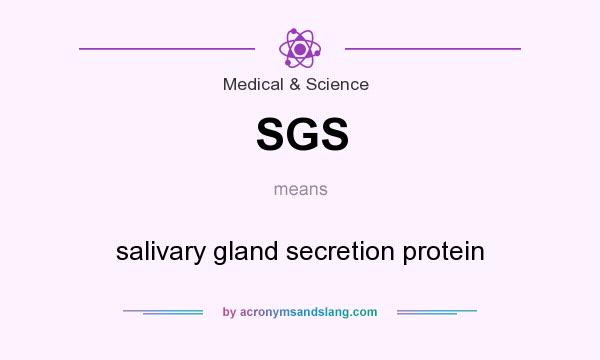 What does SGS mean? It stands for salivary gland secretion protein