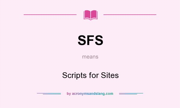 What does SFS mean? It stands for Scripts for Sites