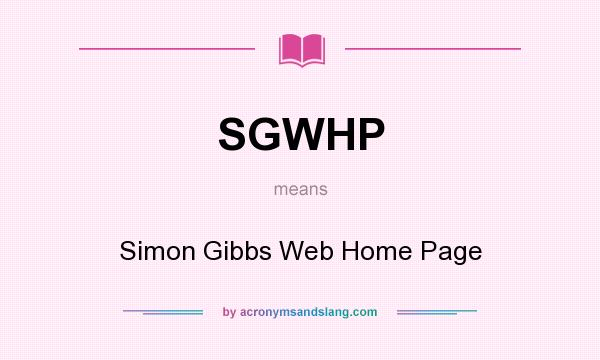 What does SGWHP mean? It stands for Simon Gibbs Web Home Page