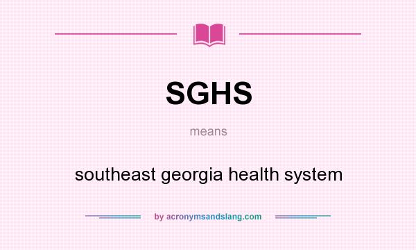 What does SGHS mean? It stands for southeast georgia health system