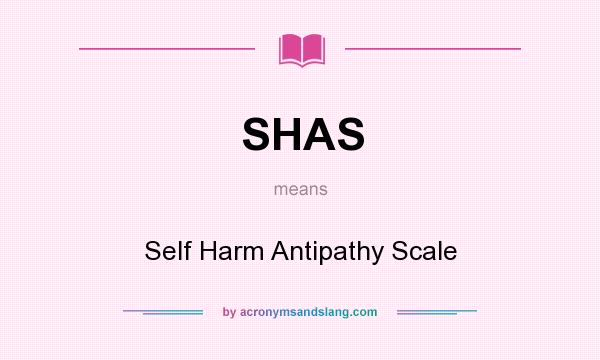 What does SHAS mean? It stands for Self Harm Antipathy Scale