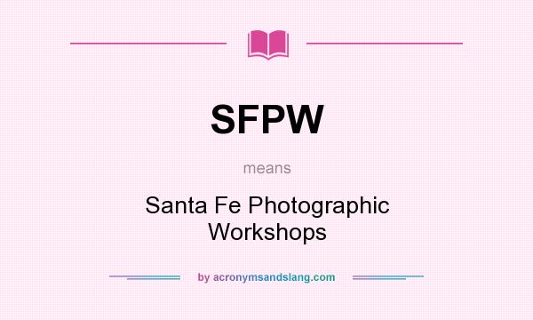 What does SFPW mean? It stands for Santa Fe Photographic Workshops