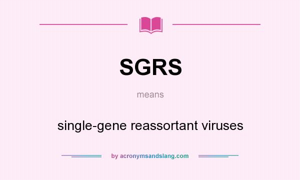 What does SGRS mean? It stands for single-gene reassortant viruses