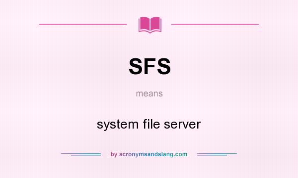 What does SFS mean? It stands for system file server