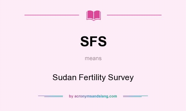 What does SFS mean? It stands for Sudan Fertility Survey