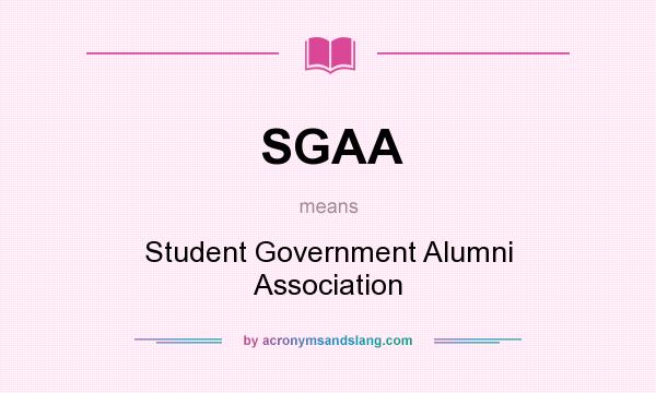 What does SGAA mean? It stands for Student Government Alumni Association