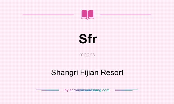 What does Sfr mean? It stands for Shangri Fijian Resort