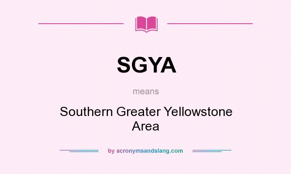 What does SGYA mean? It stands for Southern Greater Yellowstone Area