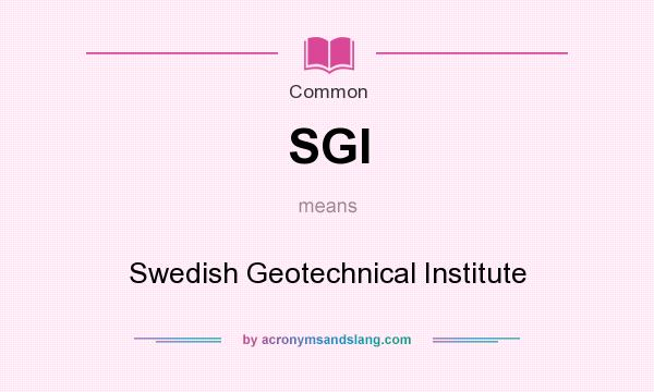 What does SGI mean? It stands for Swedish Geotechnical Institute