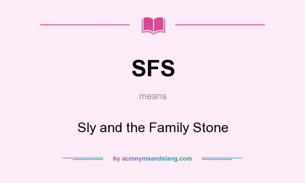 What does SFS mean? It stands for Sly and the Family Stone