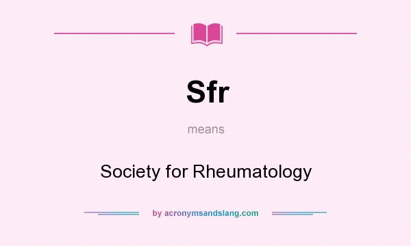 What does Sfr mean? It stands for Society for Rheumatology