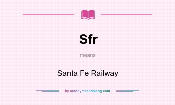 What does Sfr mean? It stands for Santa Fe Railway