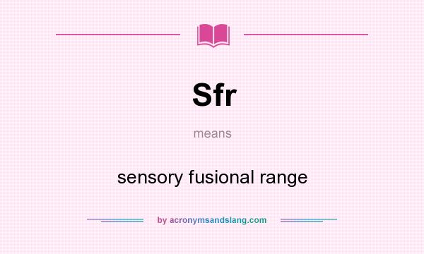 What does Sfr mean? It stands for sensory fusional range