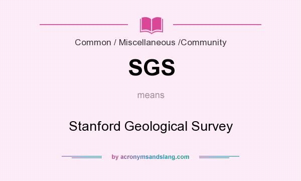 What does SGS mean? It stands for Stanford Geological Survey
