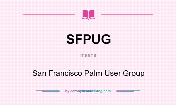 What does SFPUG mean? It stands for San Francisco Palm User Group
