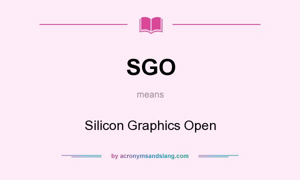 What does SGO mean? It stands for Silicon Graphics Open