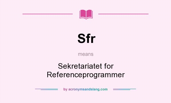 What does Sfr mean? It stands for Sekretariatet for Referenceprogrammer