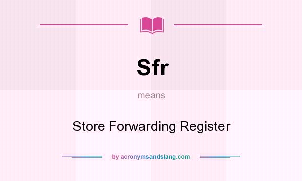 What does Sfr mean? It stands for Store Forwarding Register