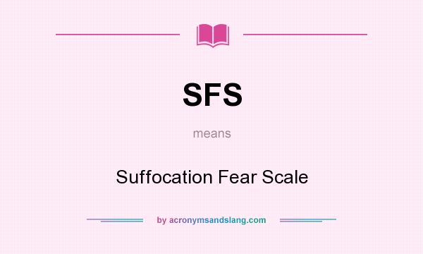 What does SFS mean? It stands for Suffocation Fear Scale