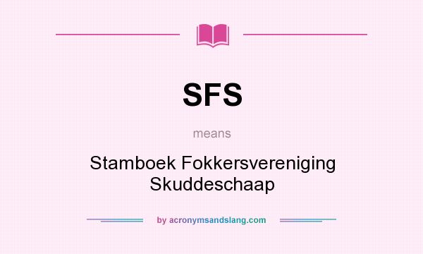 What does SFS mean? It stands for Stamboek Fokkersvereniging Skuddeschaap
