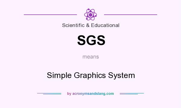 What does SGS mean? It stands for Simple Graphics System