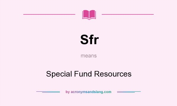 What does Sfr mean? It stands for Special Fund Resources