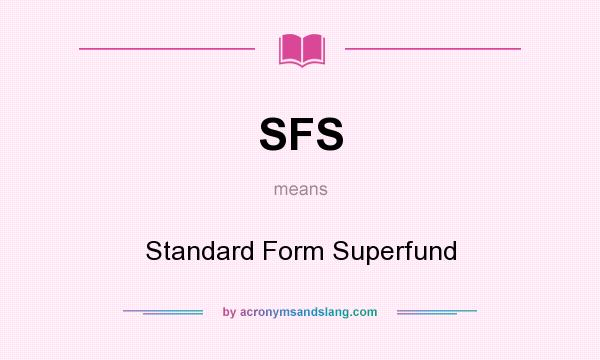 What does SFS mean? It stands for Standard Form Superfund