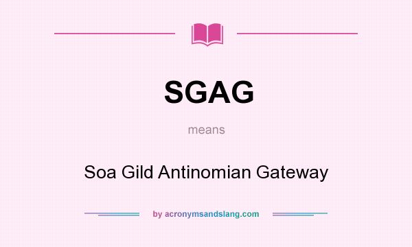 What does SGAG mean? It stands for Soa Gild Antinomian Gateway