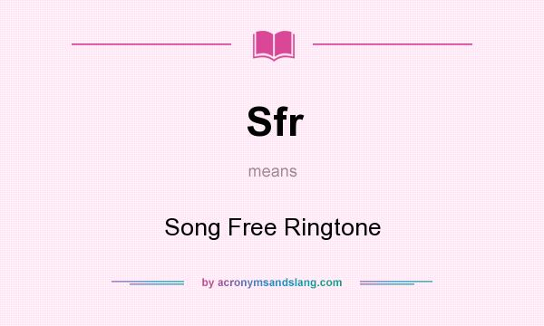 What does Sfr mean? It stands for Song Free Ringtone