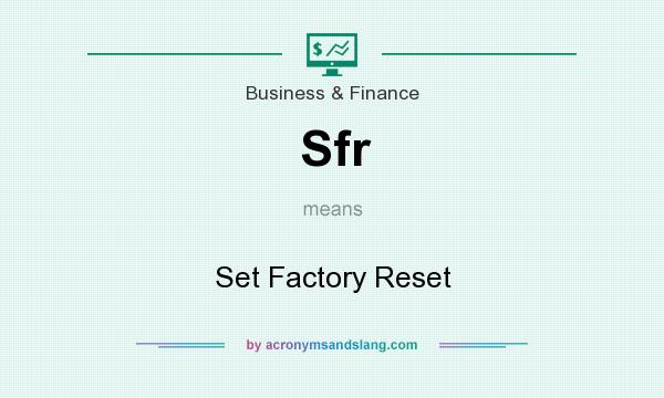 What does Sfr mean? It stands for Set Factory Reset