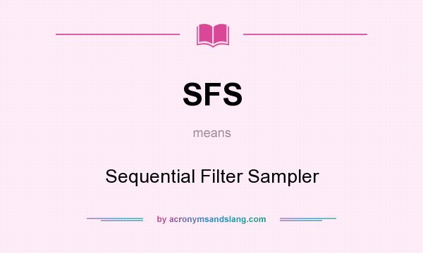 What does SFS mean? It stands for Sequential Filter Sampler
