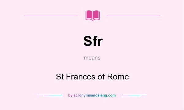 What does Sfr mean? It stands for St Frances of Rome