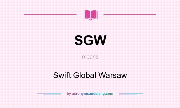 What does SGW mean? It stands for Swift Global Warsaw