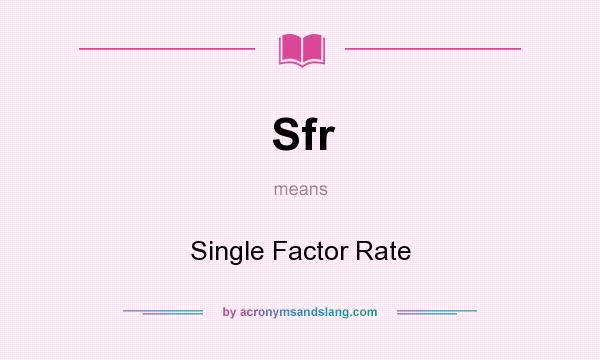 What does Sfr mean? It stands for Single Factor Rate