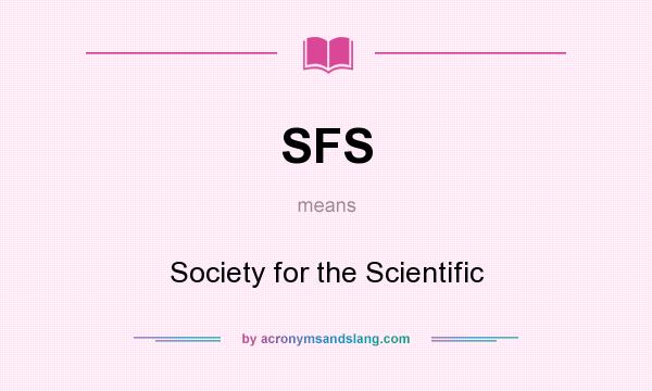 What does SFS mean? It stands for Society for the Scientific