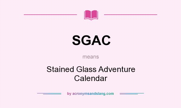 What does SGAC mean? It stands for Stained Glass Adventure Calendar