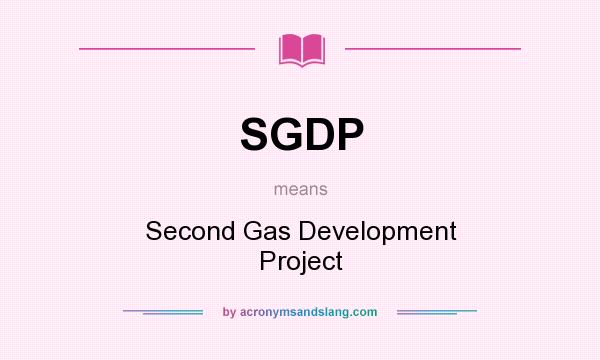 What does SGDP mean? It stands for Second Gas Development Project