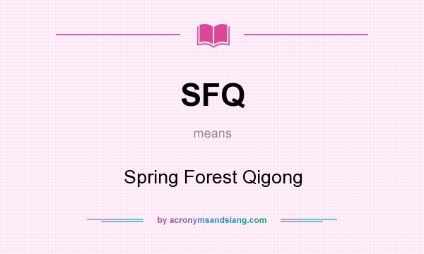 What does SFQ mean? It stands for Spring Forest Qigong