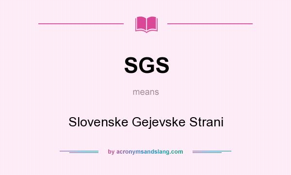 What does SGS mean? It stands for Slovenske Gejevske Strani